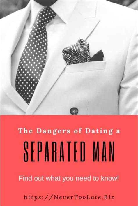 Dangers of dating separated men